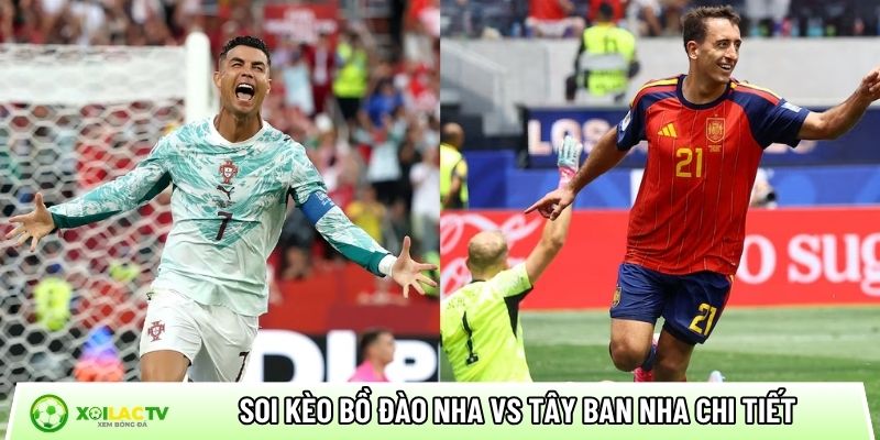 Soi kèo Bồ Đào Nha vs Tây Ban Nha chi tiết